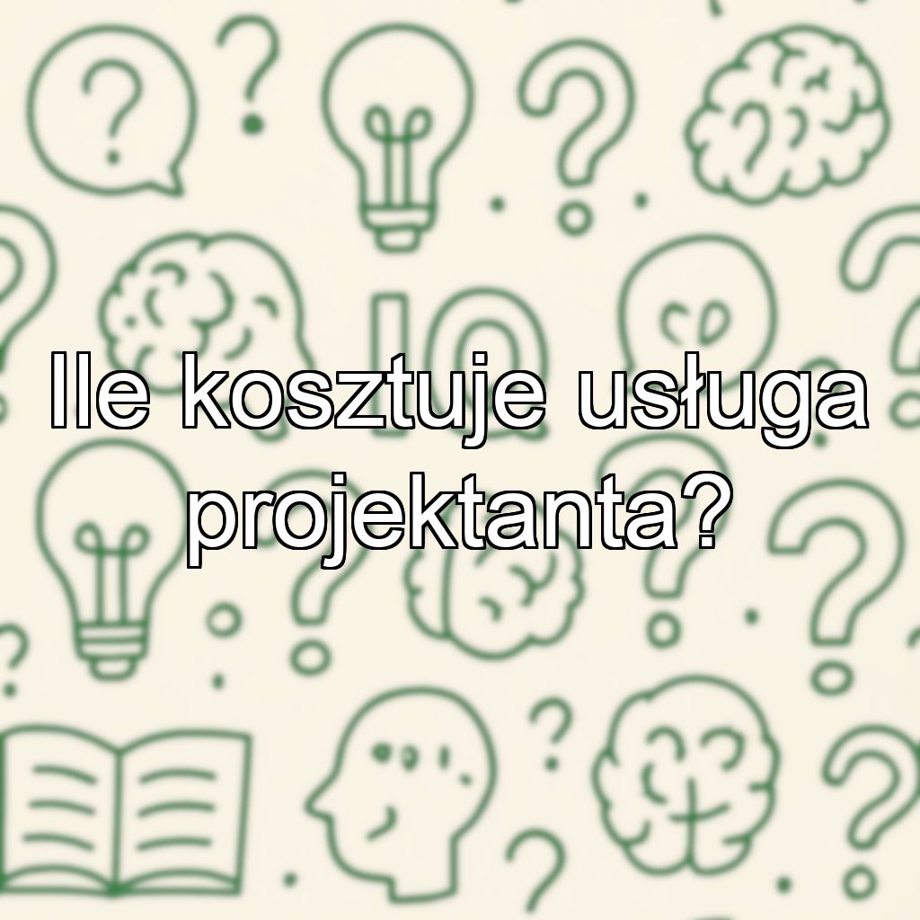 Ile kosztuje usługa projektanta?