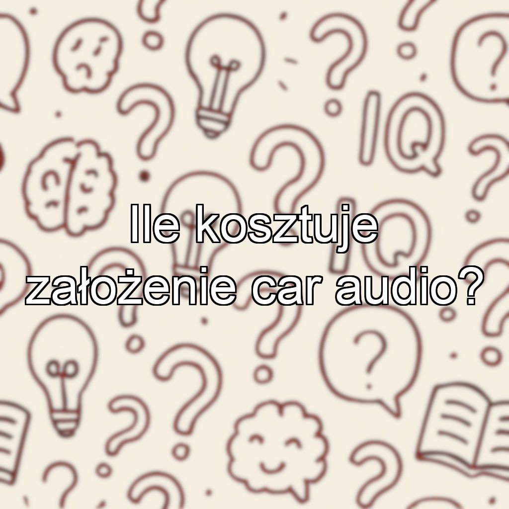 Ile kosztuje założenie car audio?