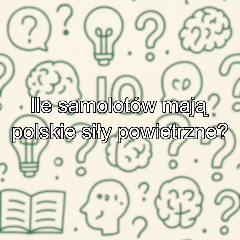 Ile samolotów mają polskie siły powietrzne?