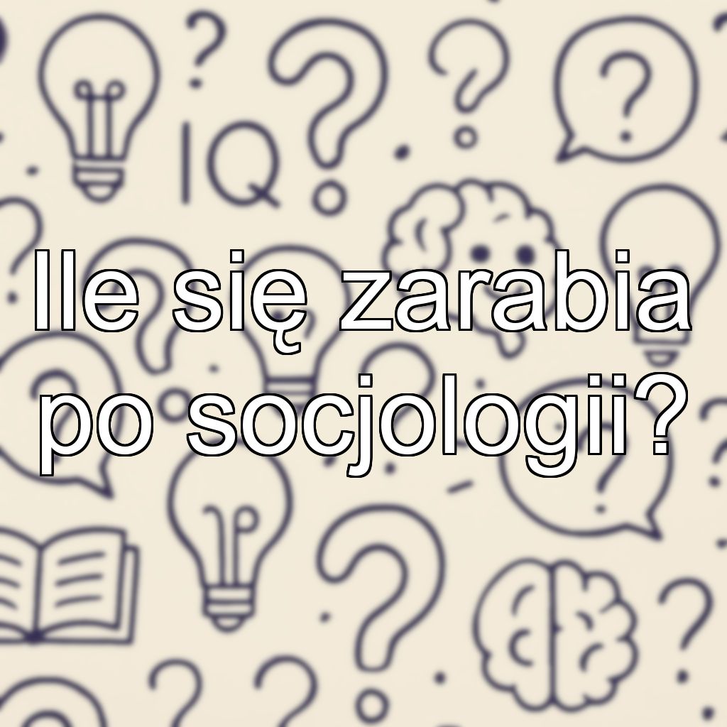 Ile się zarabia po socjologii?