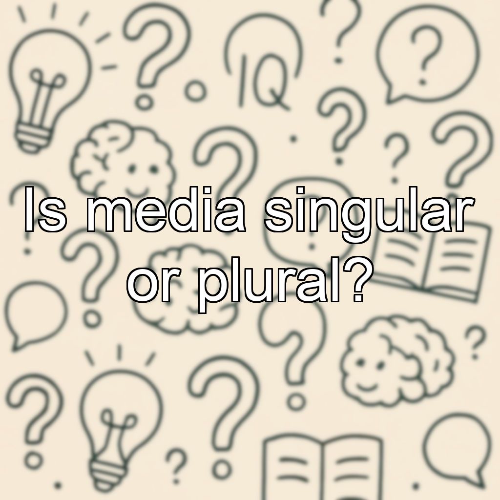Is media singular or plural?