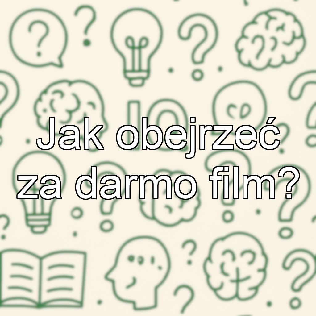Jak obejrzeć za darmo film?