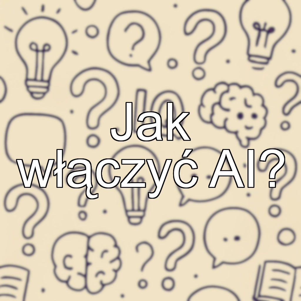 Jak włączyć AI?