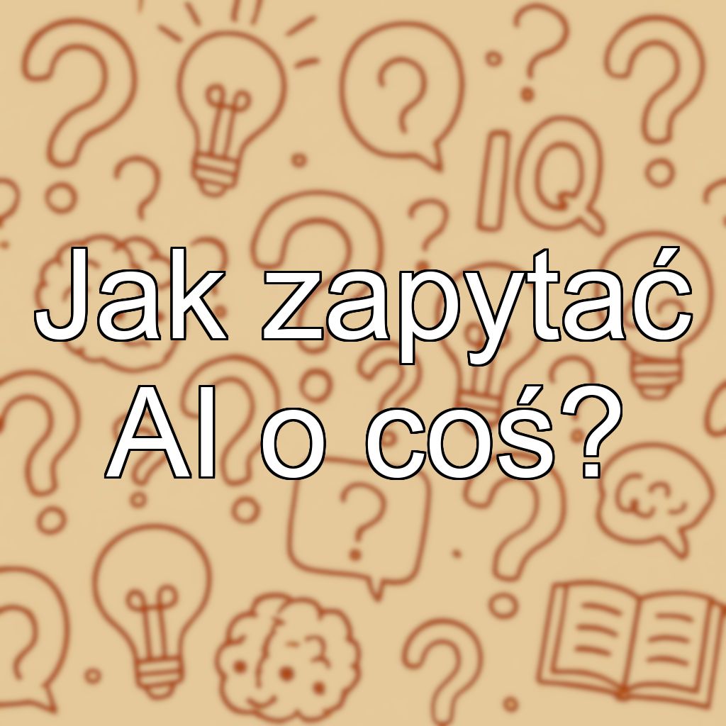 Jak zapytać AI o coś?