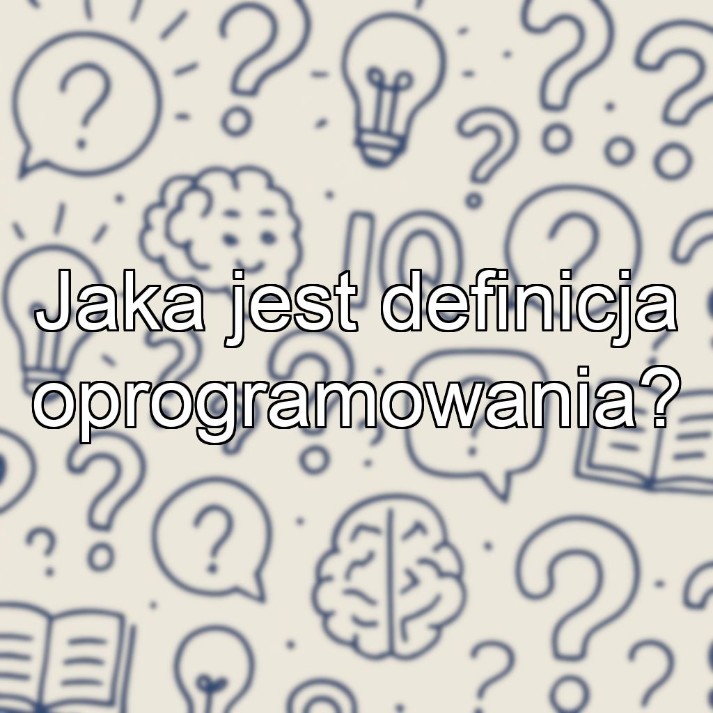 Jaka jest definicja oprogramowania?