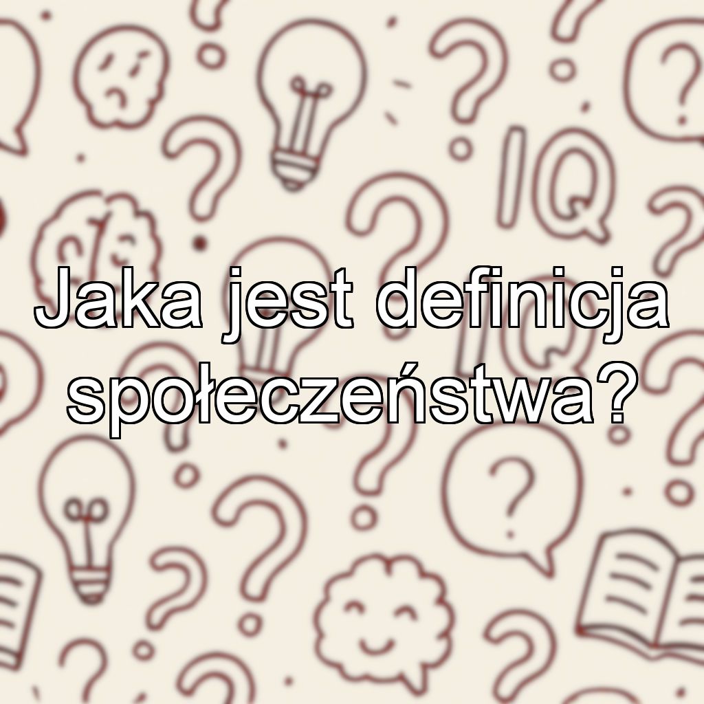 Jaka jest definicja społeczeństwa?