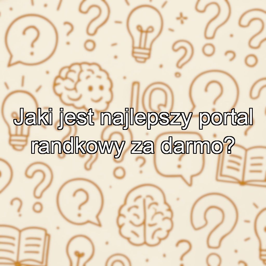 Jaki jest najlepszy portal randkowy za darmo?
