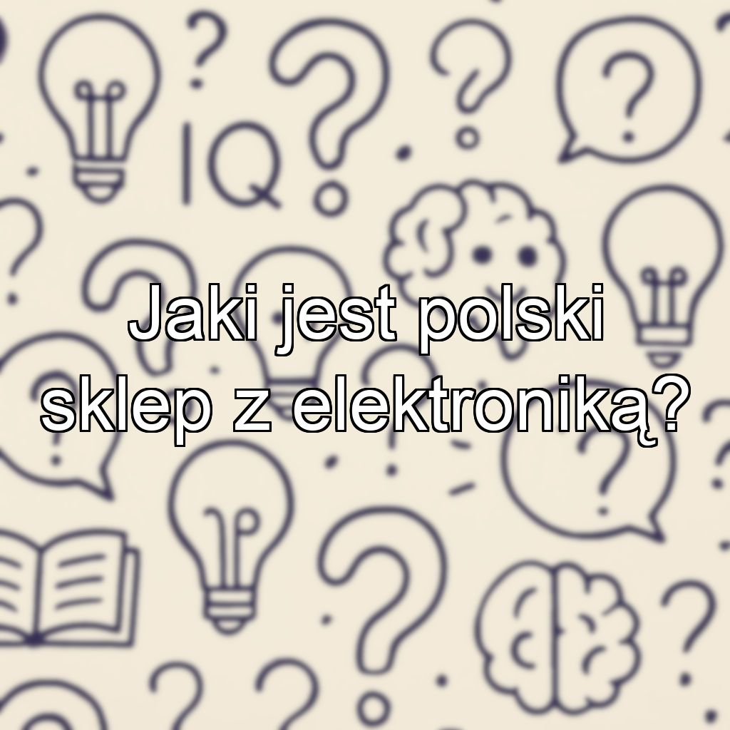Jaki jest polski sklep z elektroniką?