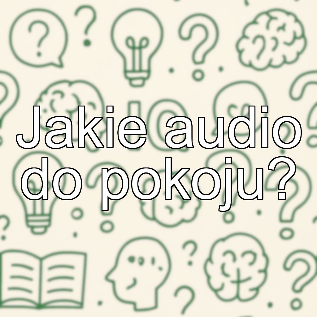 Jakie audio do pokoju?
