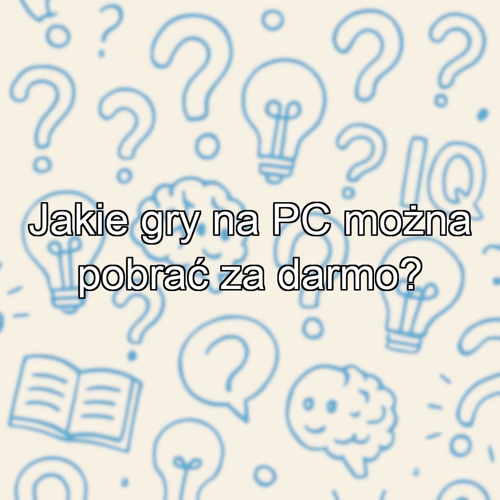 Jakie gry na PC można pobrać za darmo?