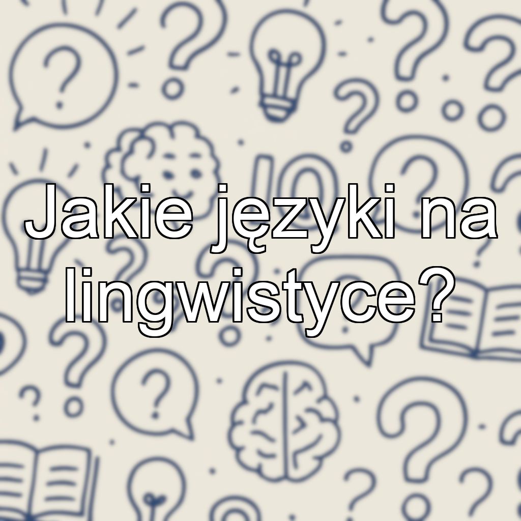 Jakie języki na lingwistyce?