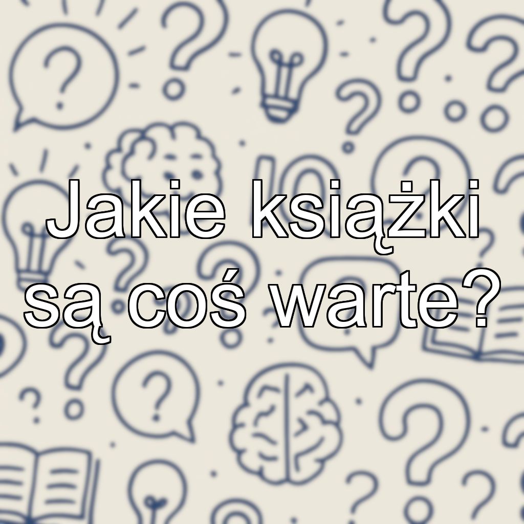 Jakie książki są coś warte?