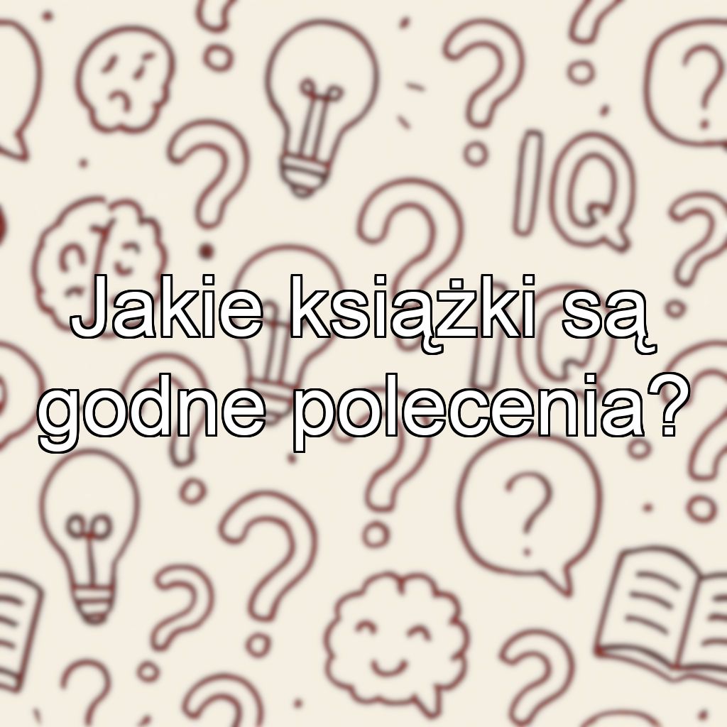 Jakie książki są godne polecenia?