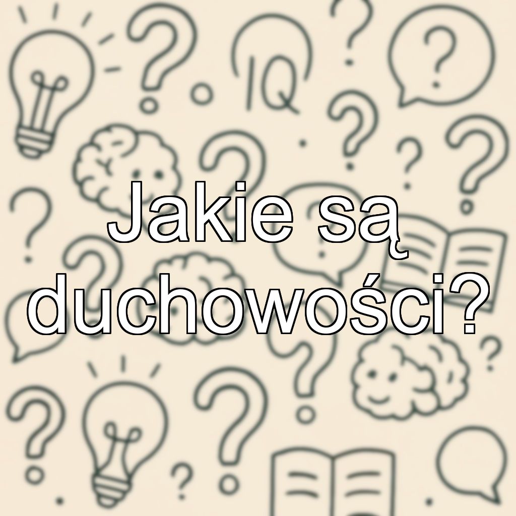 Jakie są duchowości?