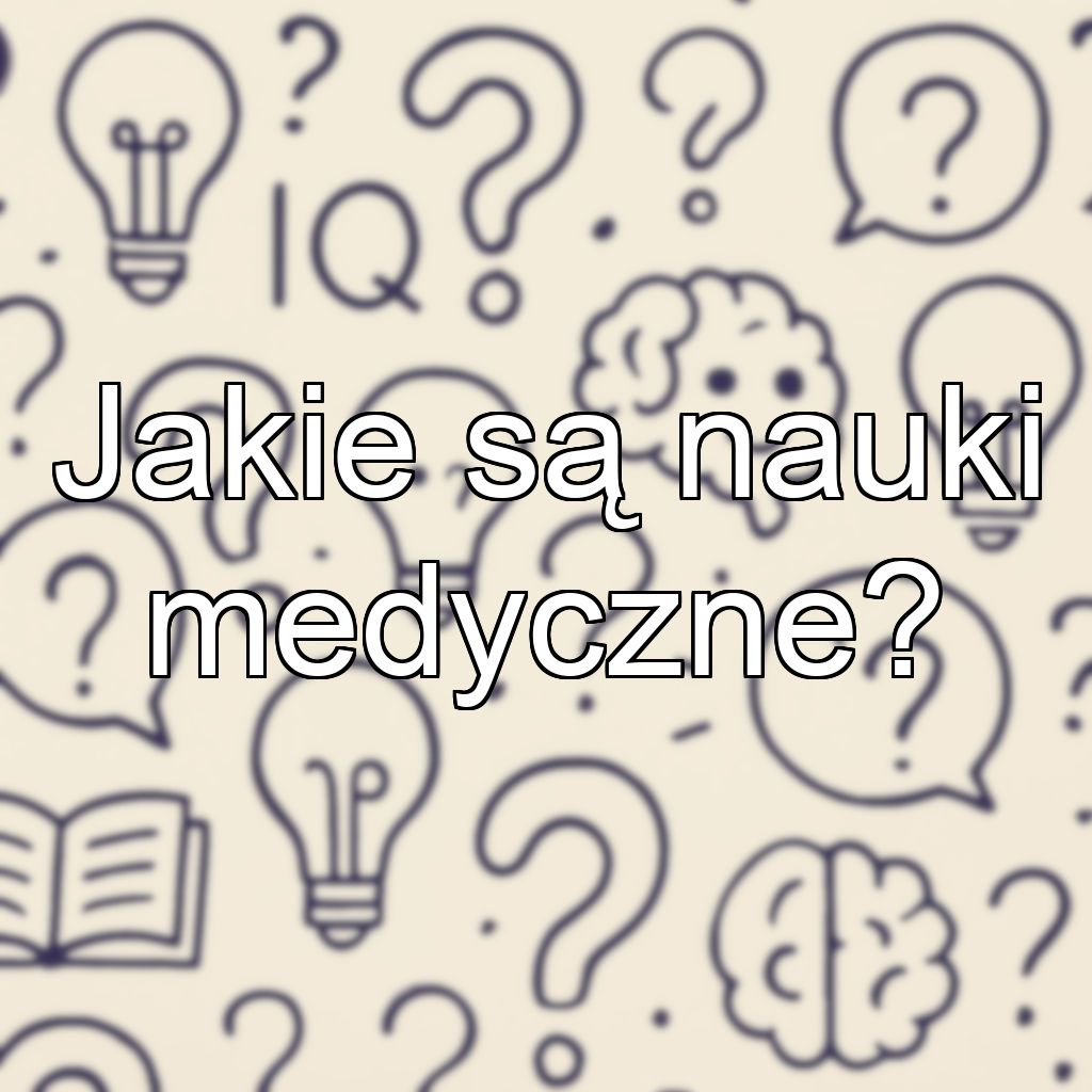 Jakie są nauki medyczne?