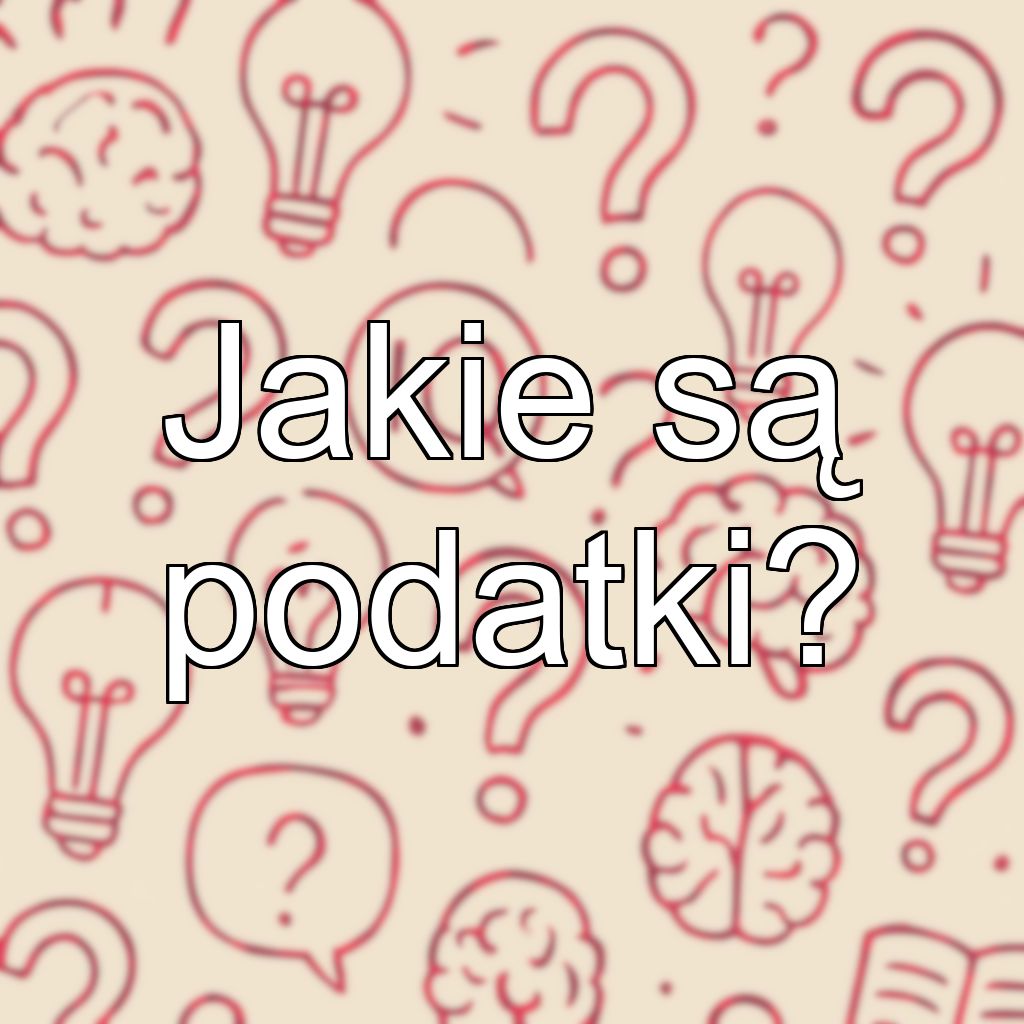 Jakie są podatki?