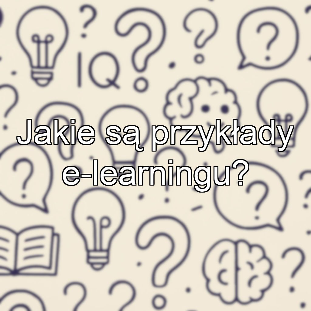 Jakie są przykłady e-learningu?
