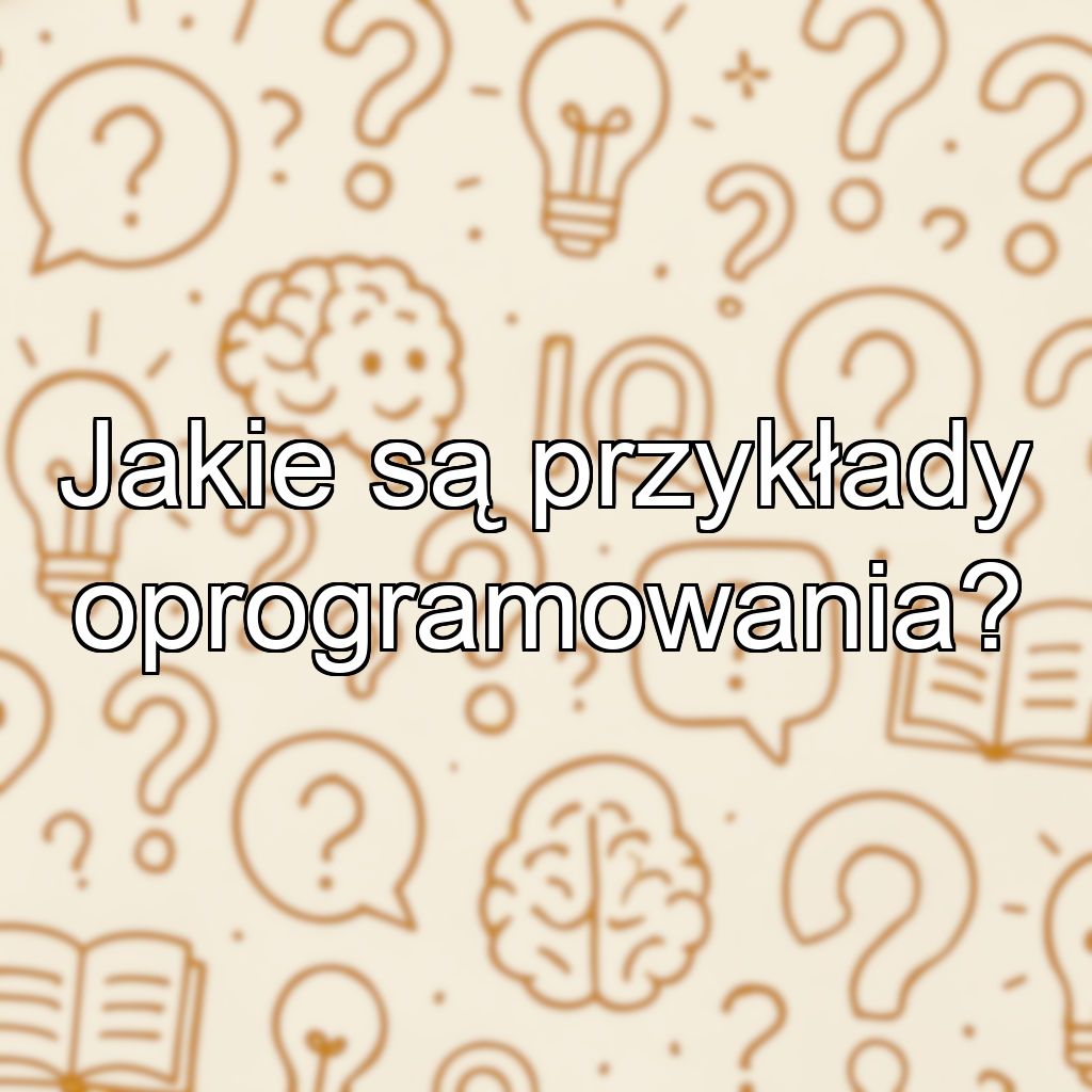 Jakie są przykłady oprogramowania?