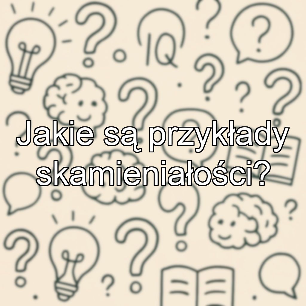 Jakie są przykłady skamieniałości?