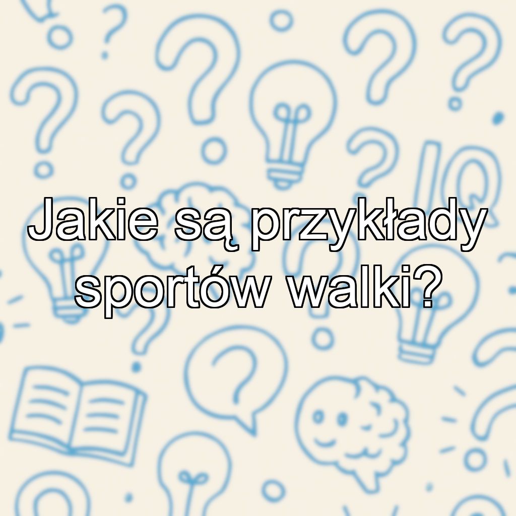 Jakie są przykłady sportów walki?