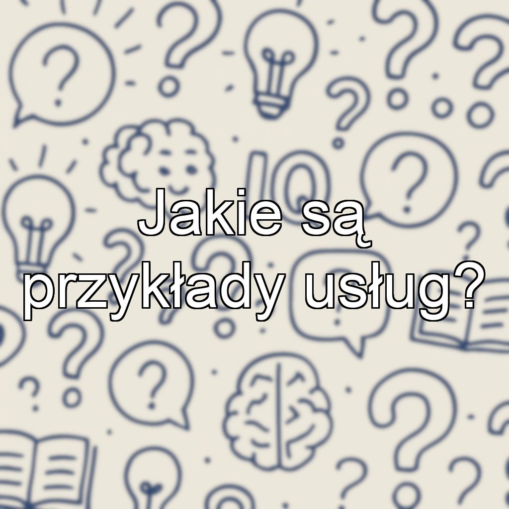 Jakie są przykłady usług?