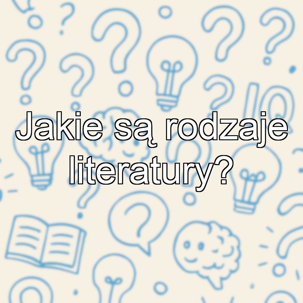 Jakie są rodzaje literatury?