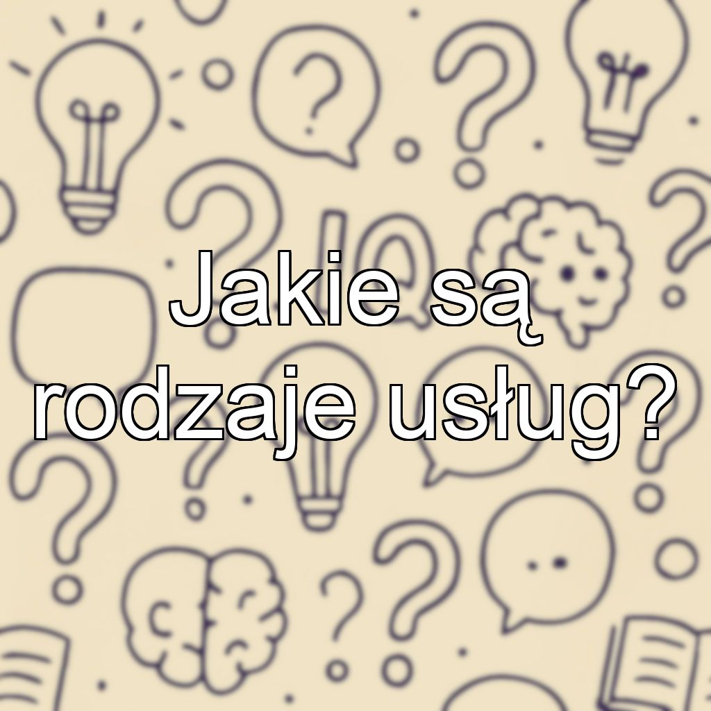 Jakie są rodzaje usług?