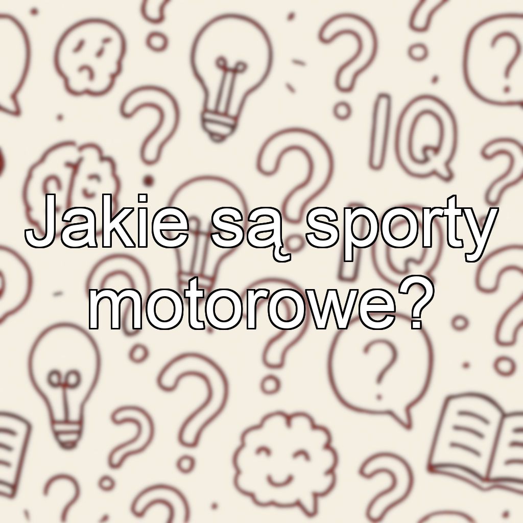 Jakie są sporty motorowe?