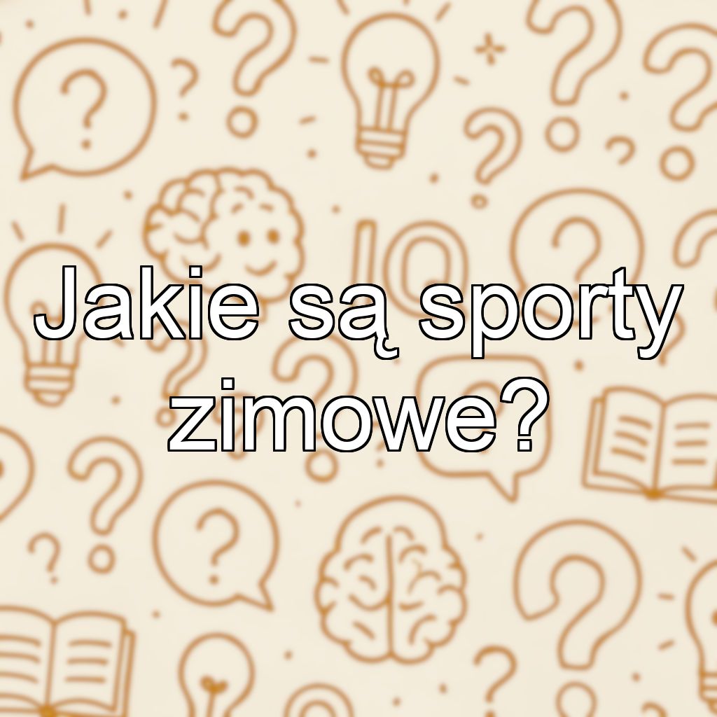 Jakie są sporty zimowe?