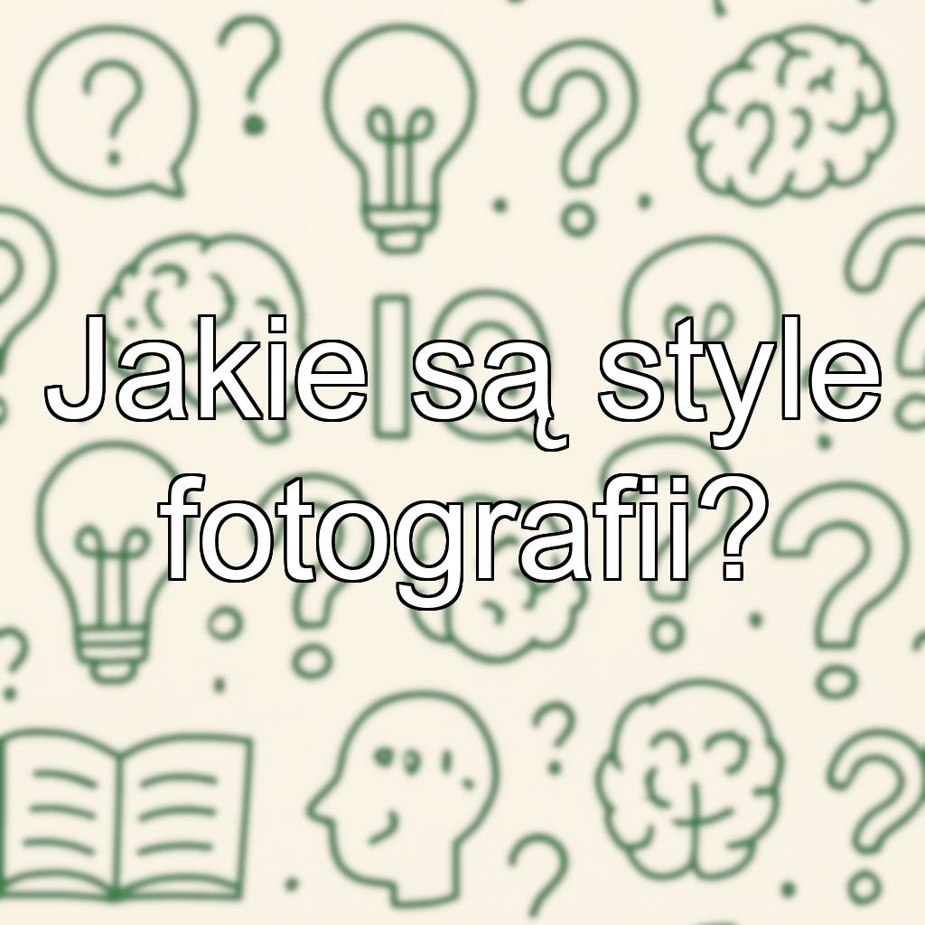 Jakie są style fotografii?