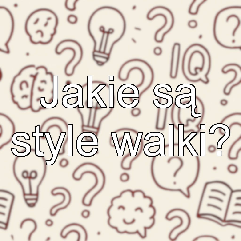 Jakie są style walki?