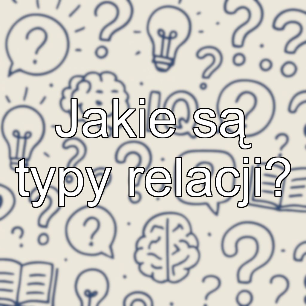 Jakie są typy relacji?