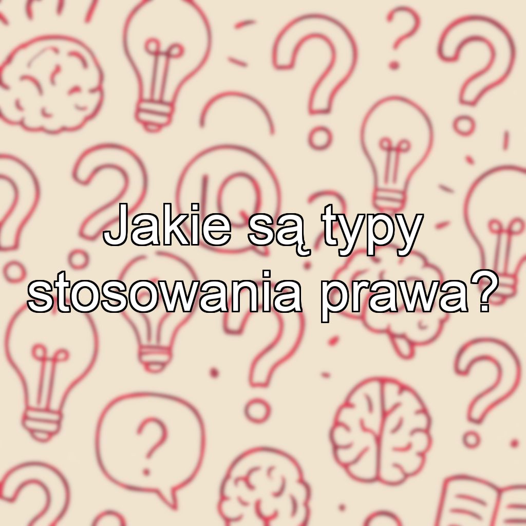 Jakie są typy stosowania prawa?