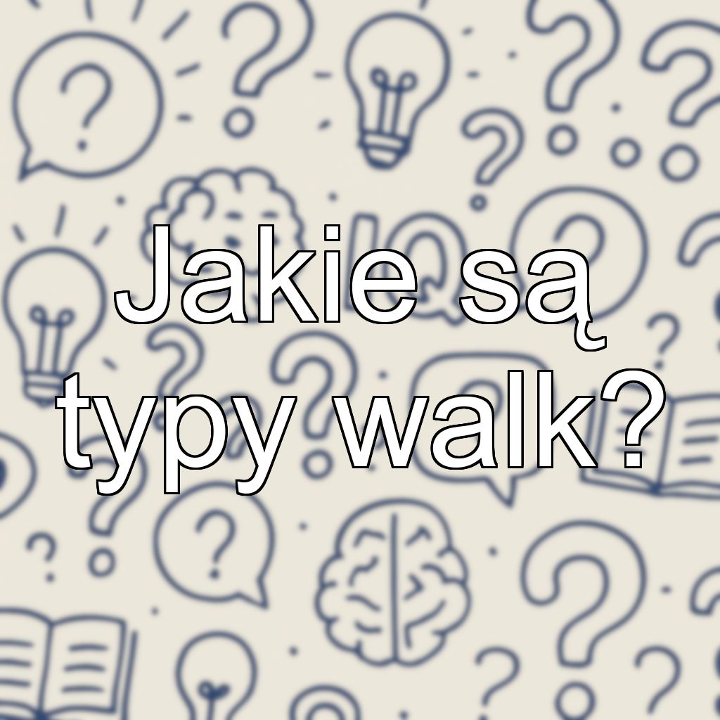 Jakie są typy walk?