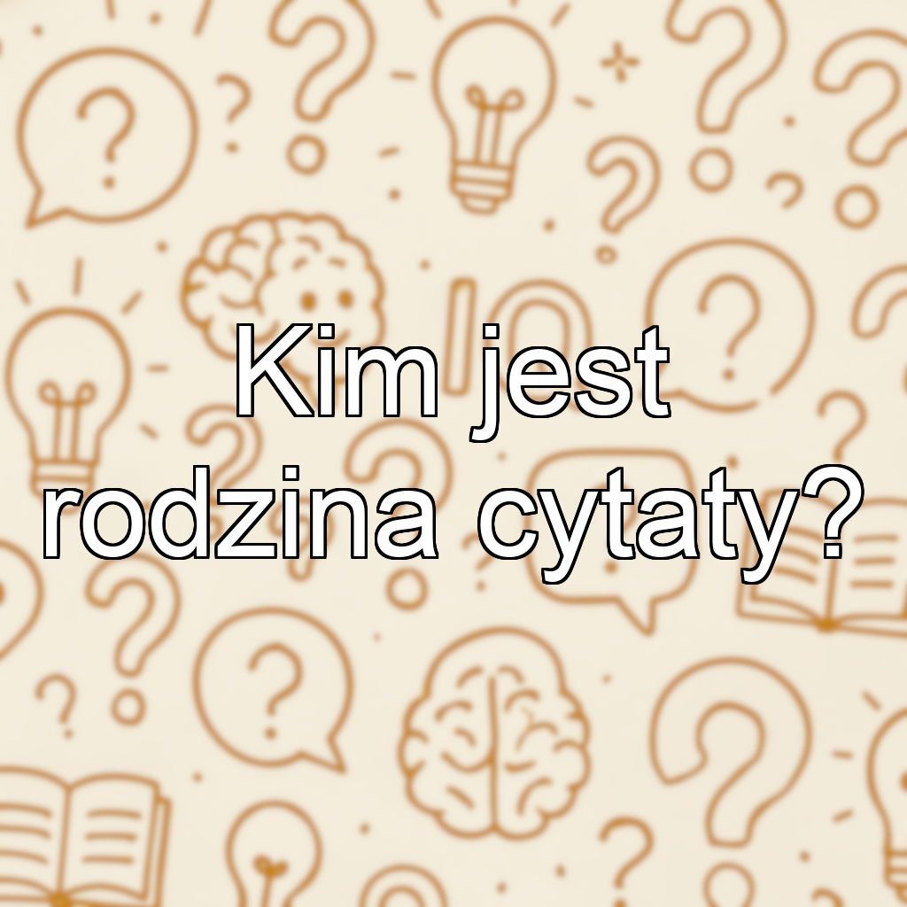 Kim jest rodzina cytaty?