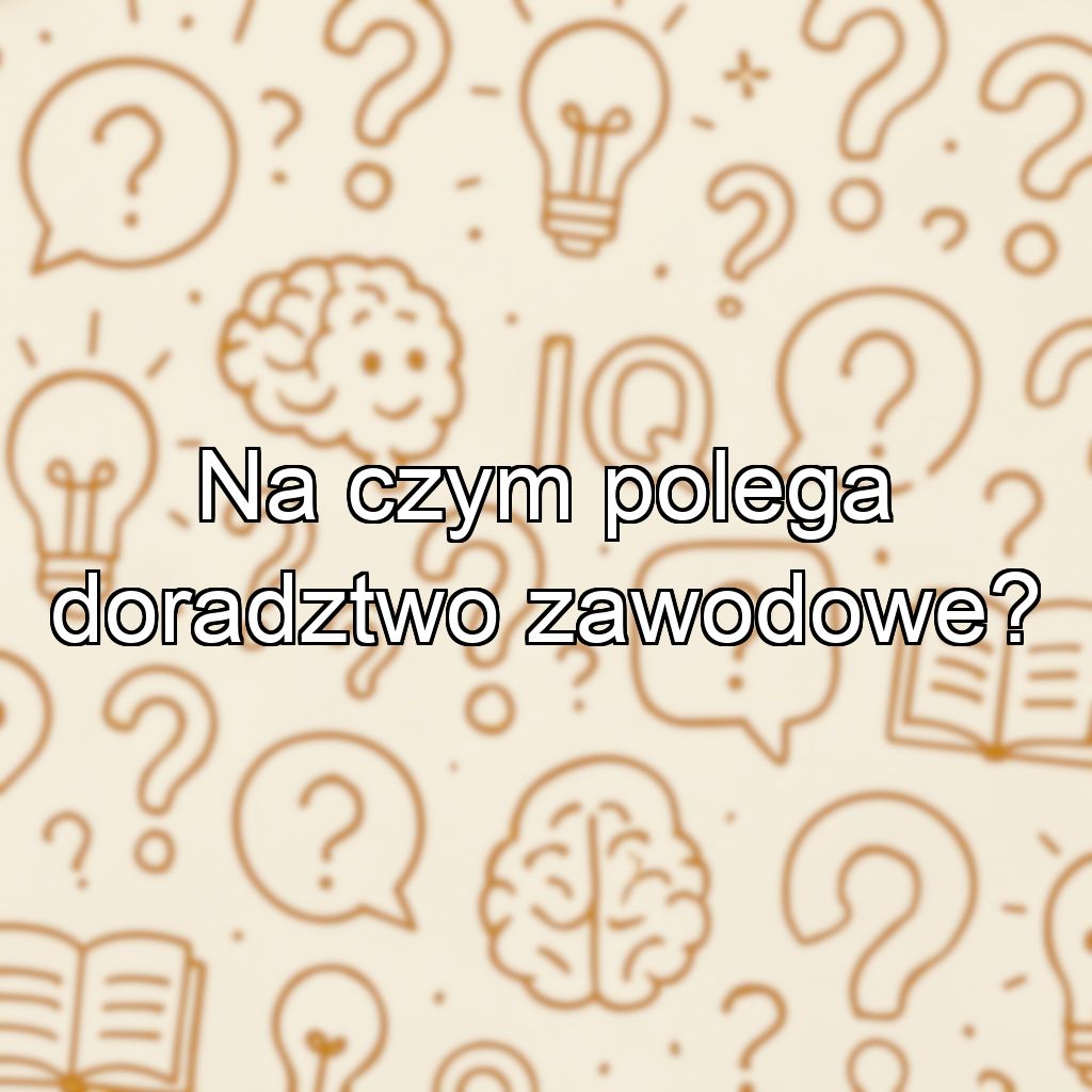 Na czym polega doradztwo zawodowe?