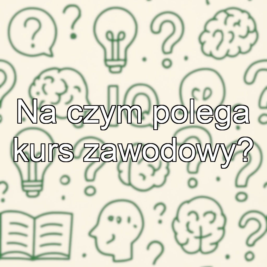 Na czym polega kurs zawodowy?