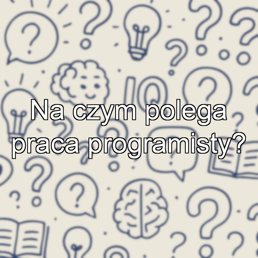 Na czym polega praca programisty?