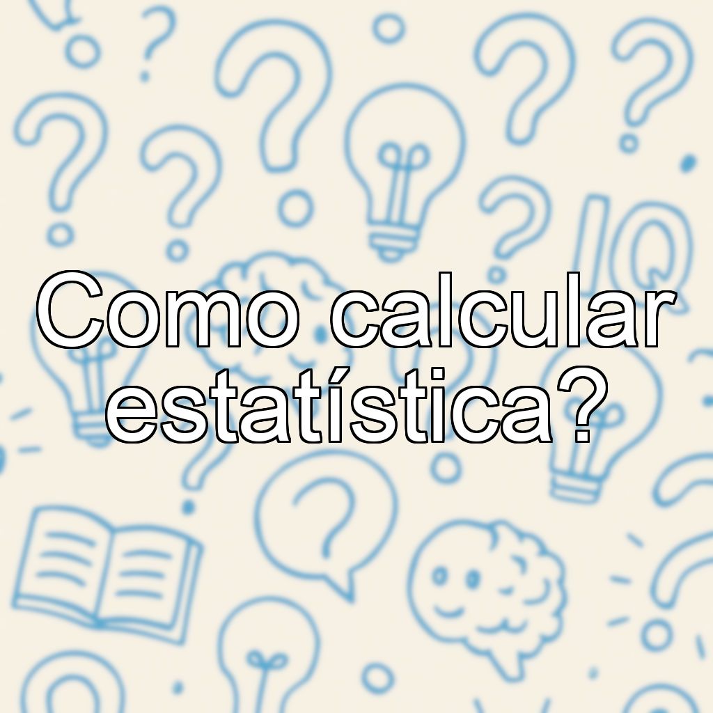 Como calcular estatística?