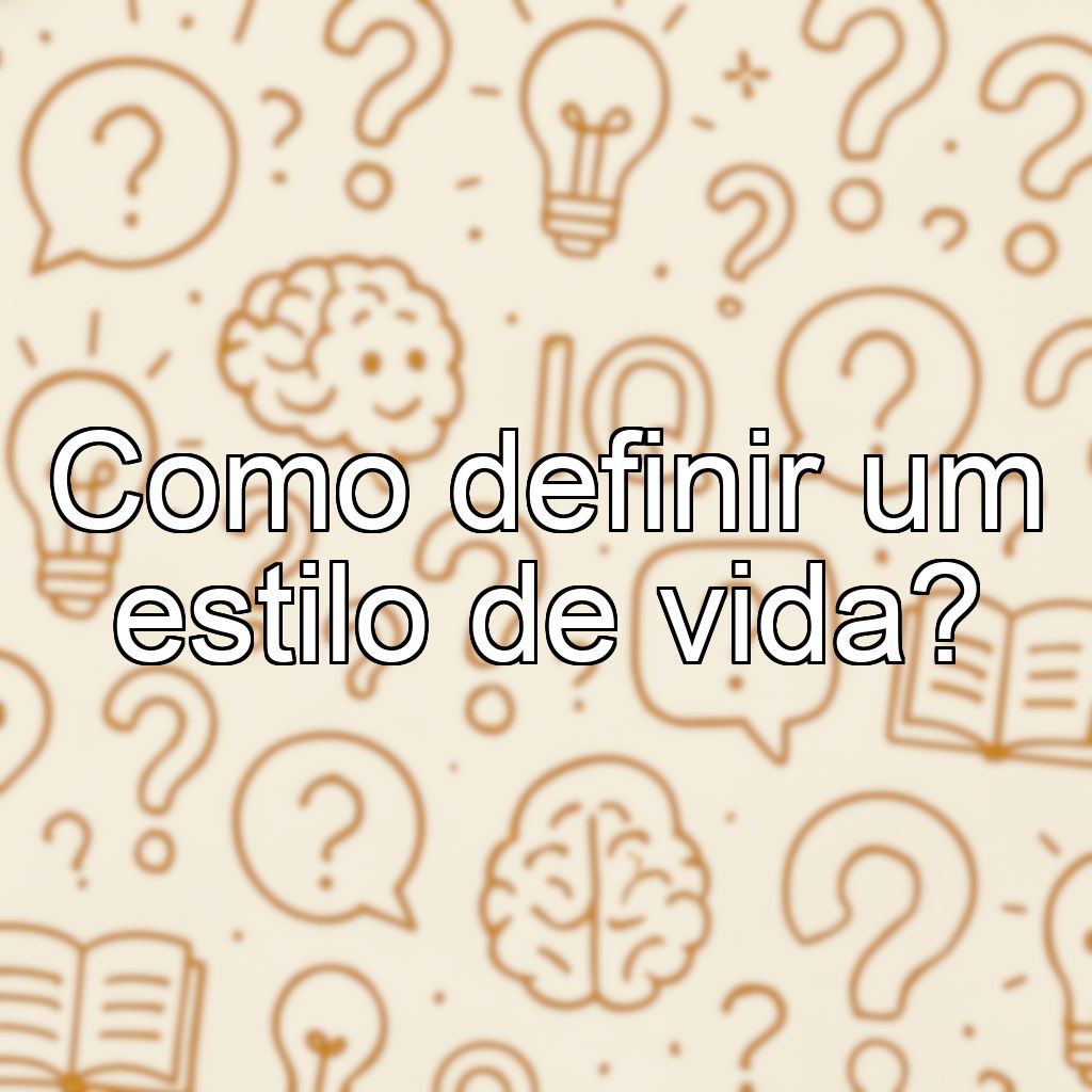 Como definir um estilo de vida?