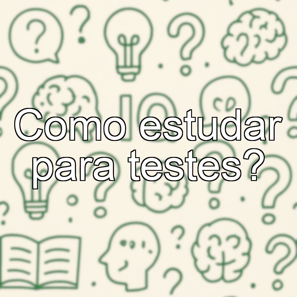 Como estudar para testes?