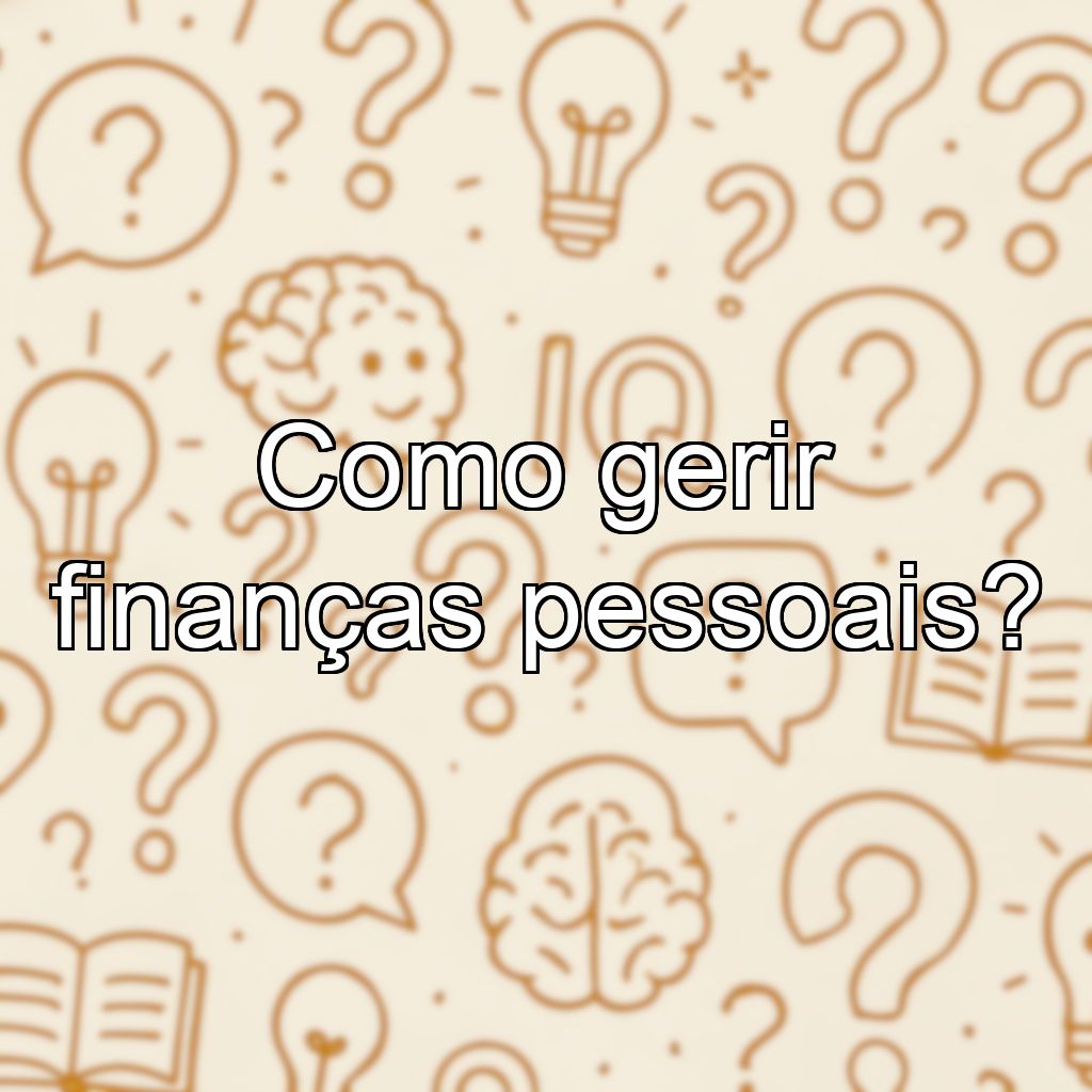 Como gerir finanças pessoais?