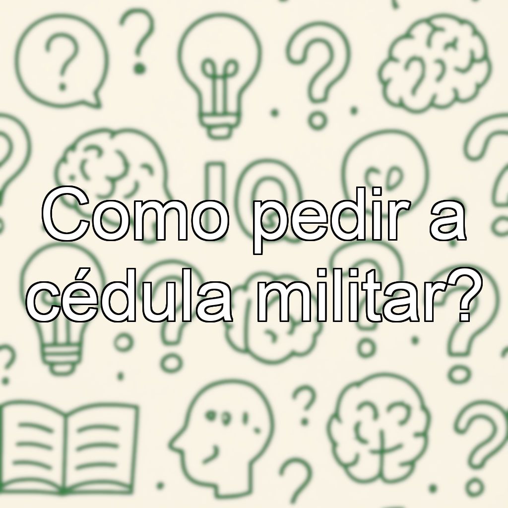 Como pedir a cédula militar?