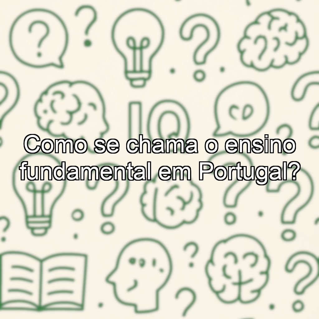 Como se chama o ensino fundamental em Portugal?