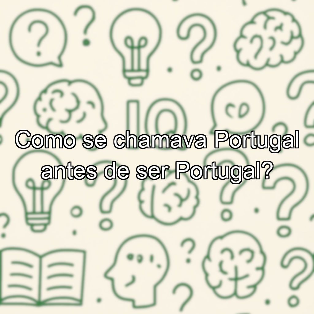 Como se chamava Portugal antes de ser Portugal?