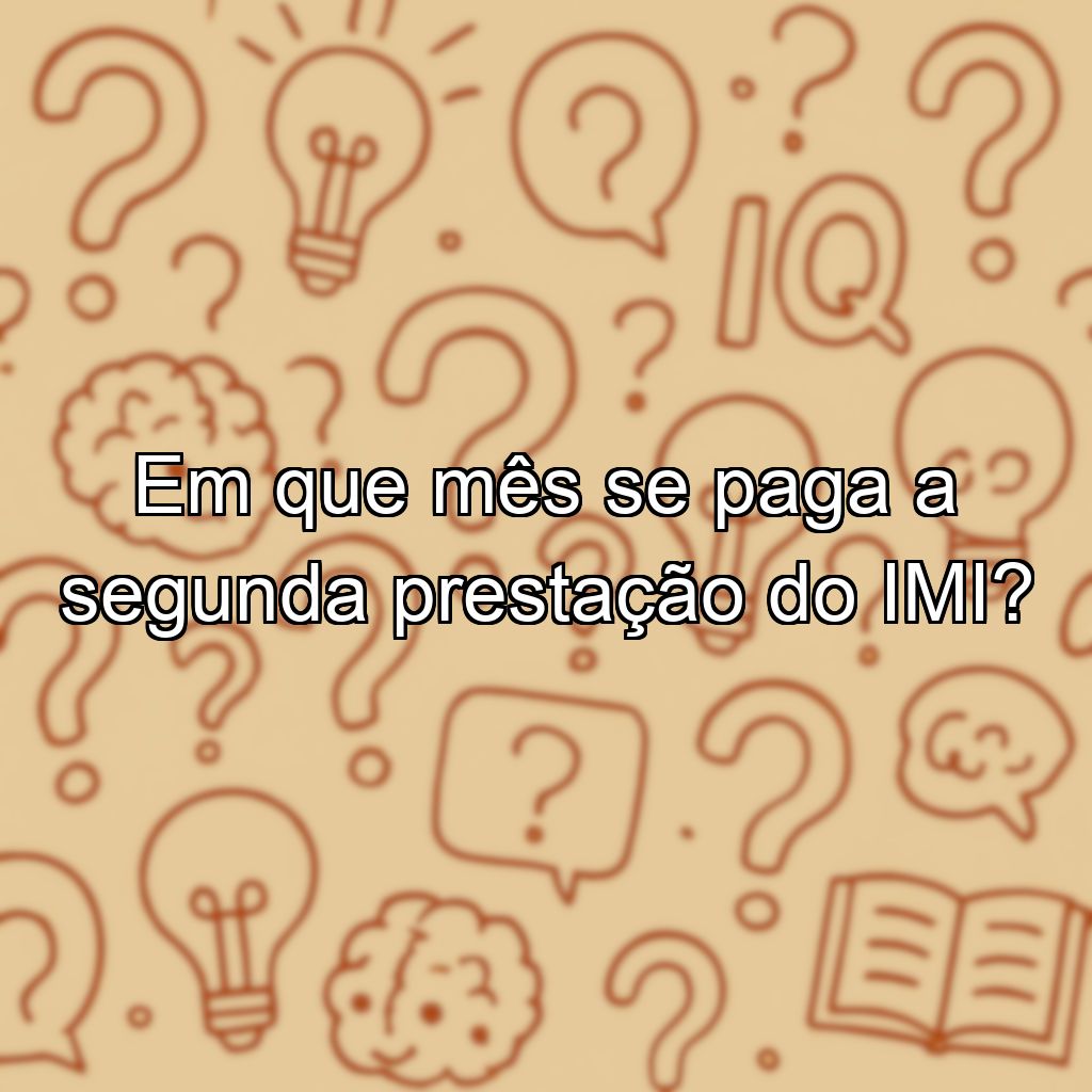 Em que mês se paga a segunda prestação do IMI?