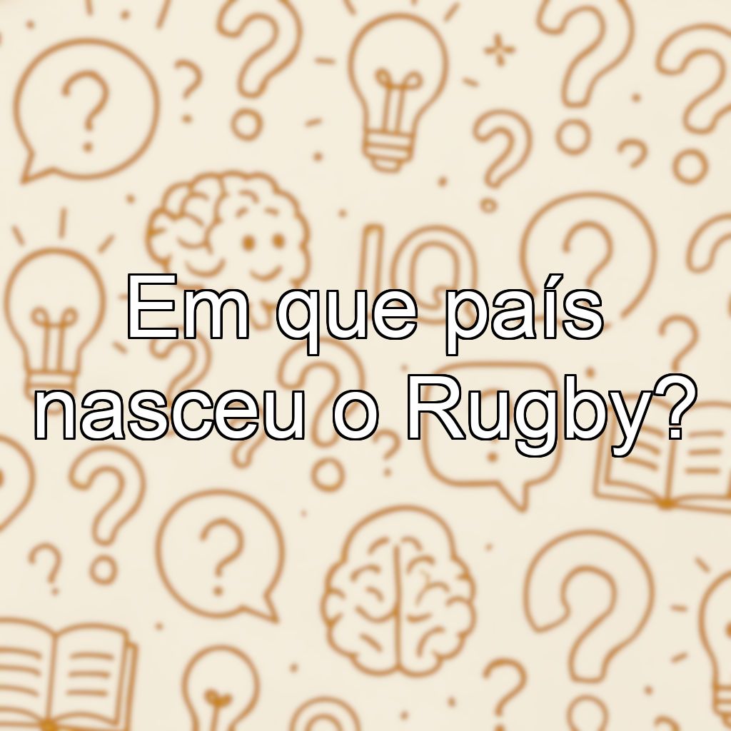 Em que país nasceu o Rugby?