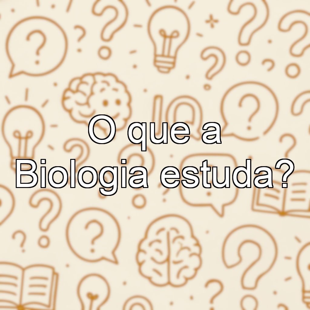 O que a Biologia estuda?
