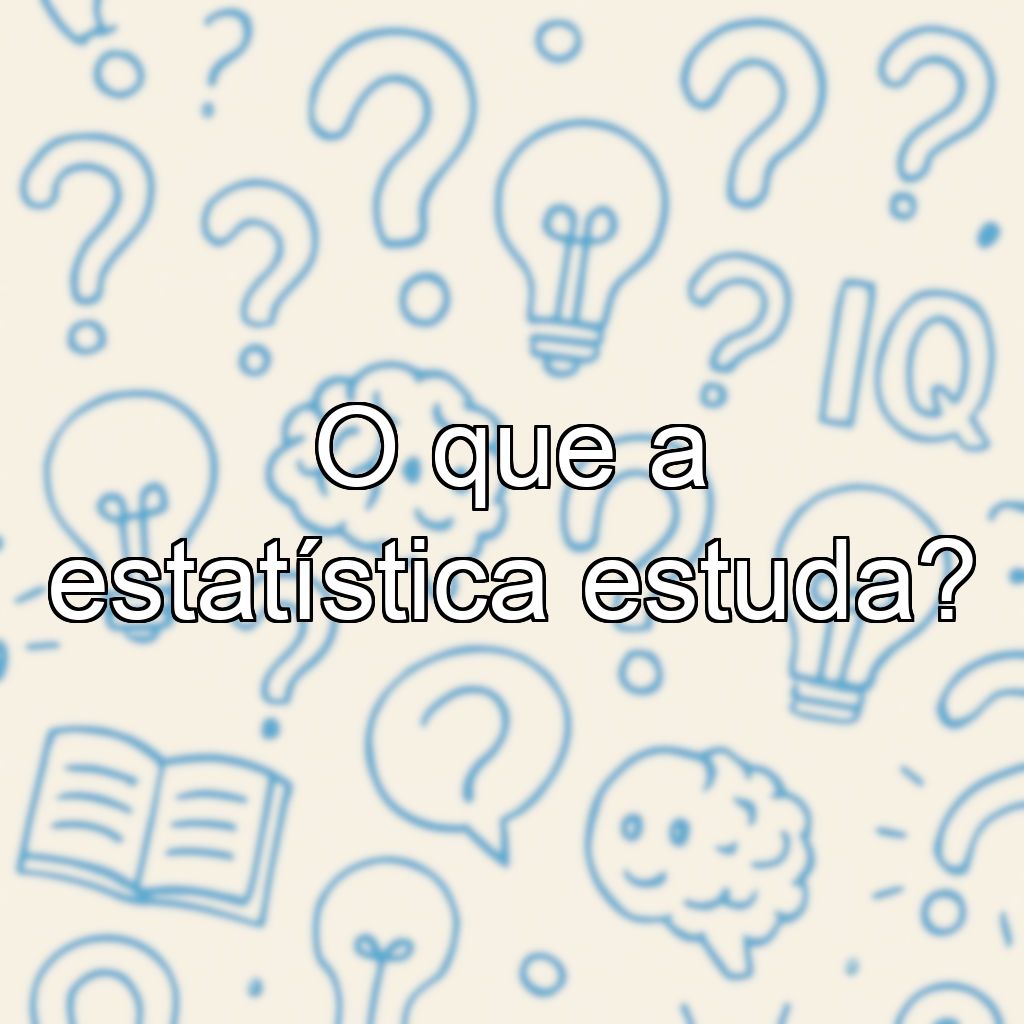 O que a estatística estuda?