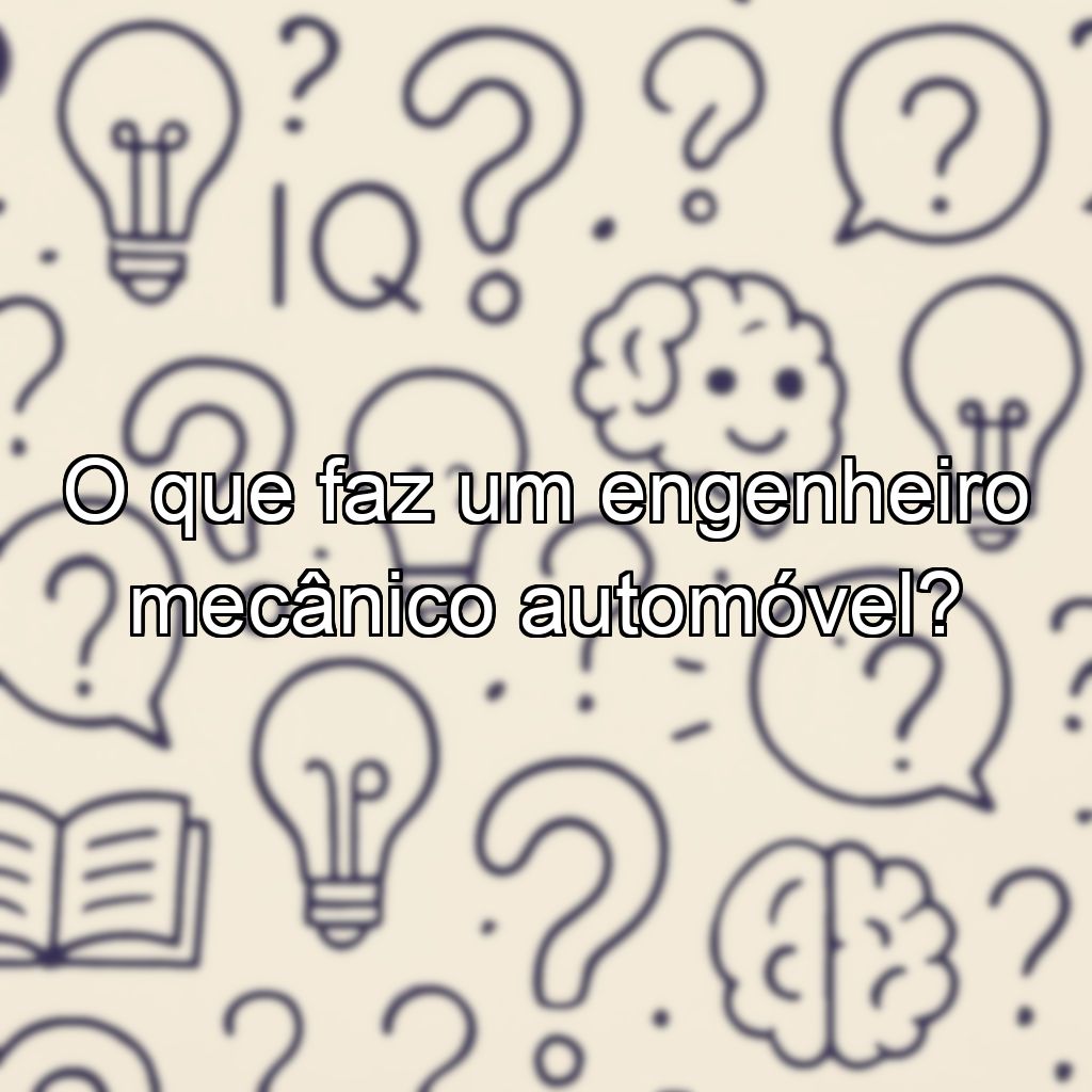 O que faz um engenheiro mecânico automóvel?